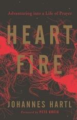 Heart Fire: Adventuring Into a Life of Prayer