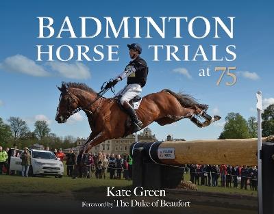 Badminton Horse Trials at 75 - Kate Green - cover