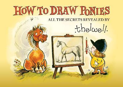 How to Draw Ponies: All the Secrets Revealed by Thelwell - Norman Thelwell - cover
