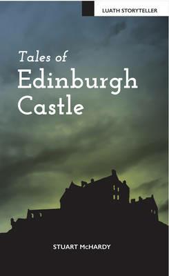 Tales of Edinburgh Castle - Stuart McHardy - cover