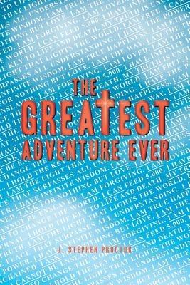 The Greatest Adventure Ever - J. Stephen Proctor - cover