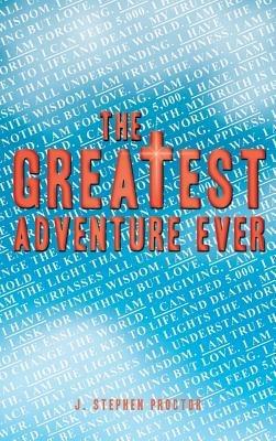 The Greatest Adventure Ever - J. Stephen Proctor - cover