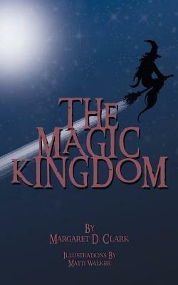 The Magic Kingdom - Margaret D. Clark - cover