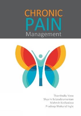 Chronic Pain Management - Thanthullu Vasu,Shyam Sundar Balasubramanian,Mahesh Kodivalasa - cover