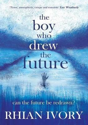 The Boy Who Drew the Future - Rhian Ivory - cover