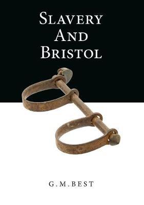 Slavery And Bristol - G. M. Best - cover