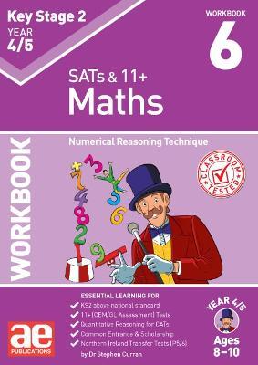 KS2 Maths Year 4/5 Workbook 6: Numerical Reasoning Technique - Dr Stephen C Curran,Katrina MacKay - cover