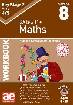 KS2 Maths Year 4/5 Workbook 8: Numerical Reasoning Technique - Dr Stephen C Curran,Katrina MacKay - cover