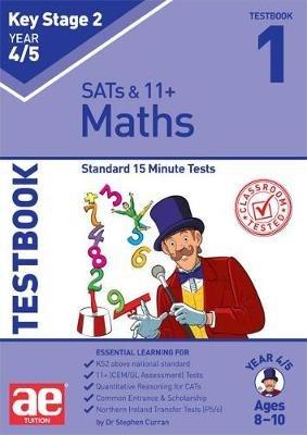KS2 Maths Year 4/5 Testbook 1: Standard 15 Minute Tests - Dr Stephen C Curran - cover