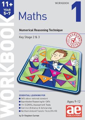 11+ Maths Year 5-7 Workbook 1: Numerical Reasoning Technique - Dr Stephen C Curran - cover