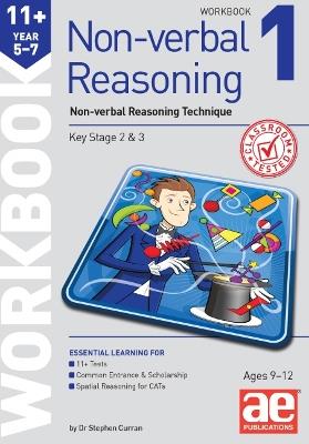 11+ Non-verbal Reasoning Year 5-7 Workbook 1: Non-verbal Reasoning Technique - Dr Stephen C Curran - cover