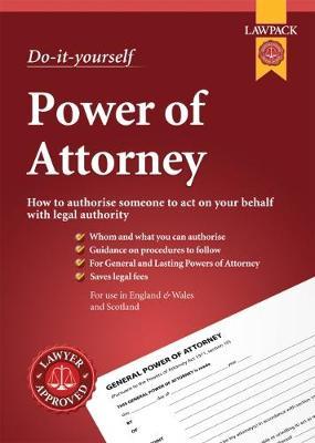 Lawpack Power of Attorney DIY Kit: For Creating General and Lasting Powers of Attorney, and Scottish Equivalents - Richard Lawpack - cover