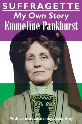 Suffragette: My Own Story - Emmeline Pankhurst - cover