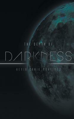 The Depth of Darkness - Kevin Craig Mortimer - cover