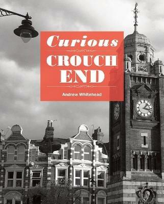 Curious Crouch End - Andrew Whitehead - cover