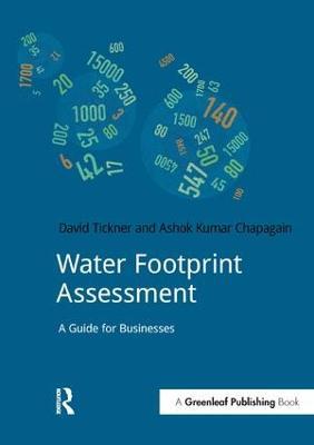 Water Footprint Assessment: A Guide for Business - David Tickner,Ashok Kumar Chapagain - cover