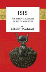 Isis: The Eternal Goddess of Egypt and Rome