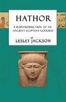 Hathor: A Reintroduction to an Ancient Egyptian Goddess