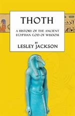 Thoth: The History of the Ancient Egyptian God of Wisdom