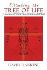 Climbing the Tree of Life: A Manual of Practical Magickal Qabalah