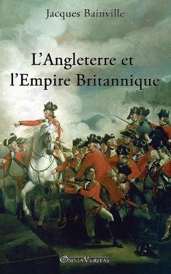 L'Angleterre et l'Empire Britannique - Jacques Bainville - cover