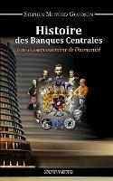 Histoire des Banques Centrales: & de L'asservissement De L'humanite - Stephen Mitford Goodson - cover