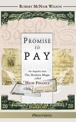 Promise to Pay: An Inquiry into the Modern Magic Called 