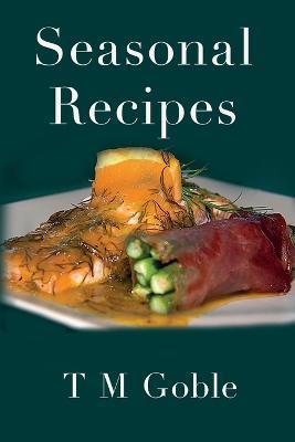 Seasonal Recipes - T M Goble - cover