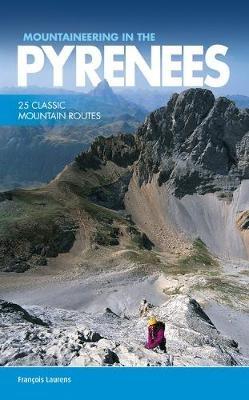 Mountaineering in the Pyrenees: 25 classic mountain routes - Francois Laurens - cover