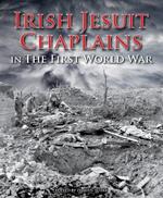 Irish Jesuit Chaplains: in the First World War