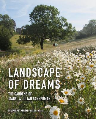 Landscape of Dreams: The Gardens of Isabel and Julian Bannerman - Julian Bannerman,Isabel Bannerman - cover