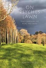 On Psyche's Lawn: The Gardens at Plaz Metaxu