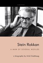 Stein Rokkan: A Man of Several Worlds