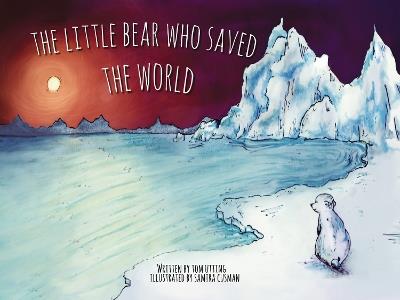 The Little Bear Who Saved the World - Tom Utting - cover