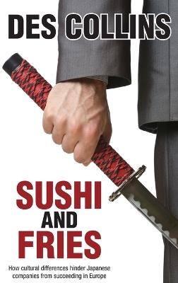 Sushi and Fries: How Cultural Differences Hinder Japanese Companies from Succeeding in Europe - Des Collins - cover