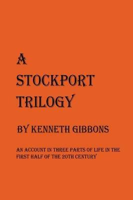 A Stockport Trilogy - Kenneth Gibbons - cover