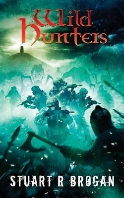 Wild Hunters - Stuart R Brogan - cover
