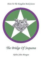 Heirs to the Kingdom Book Seven: The Bridge of Sequana