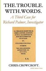 The Trouble with Words: A Third Case for Richard Palmer, Investigator