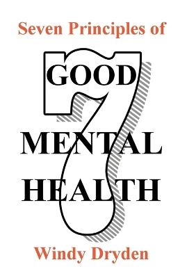 Seven Principles of Good Mental Health - Windy Dryden - cover