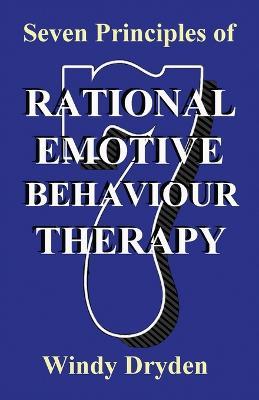 Seven Principles of Rational Emotive Behaviour Therapy - Windy Dryden - cover