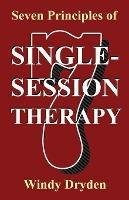Seven Principles of Single-Session Therapy - Windy Dryden - cover