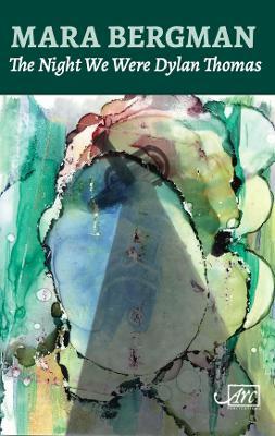 The Night We Were Dylan Thomas - Mara Bergman - cover