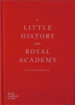 A Little History of the Royal Academy - Peter Sawbridge - cover
