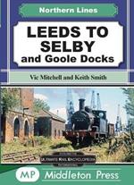 Leeds To Selby: and Goole Docks