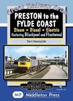 Preston To The Fylde Coast.: including Blackpool and Fleetwood.