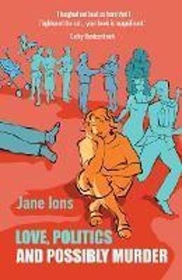 Love, Politics and Possibly Murder - Jane Ions - cover