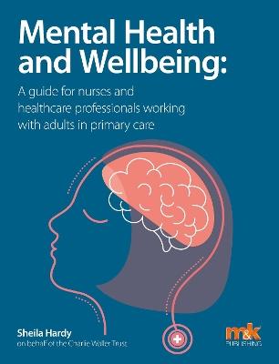Mental Health and Wellbeing: A guide for nurses and healthcare professionals working with adults in primary care - cover