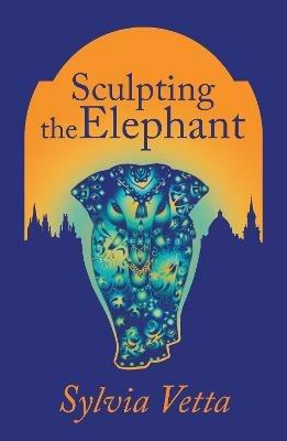 Sculpting the Elephant - Sylvia Vetta - cover