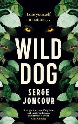 Wild Dog: Sinister and savage psychological thriller - Serge Joncour - cover